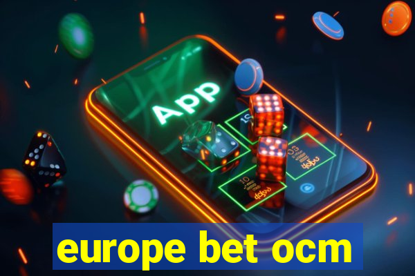 europe bet ocm