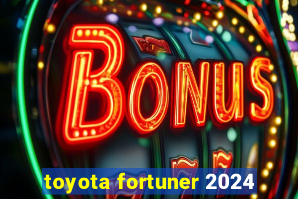 toyota fortuner 2024