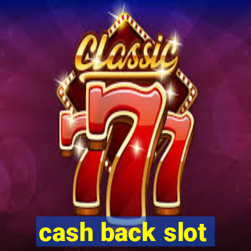 cash back slot