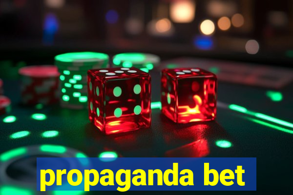 propaganda bet