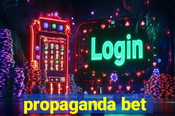 propaganda bet