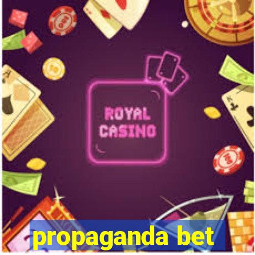 propaganda bet