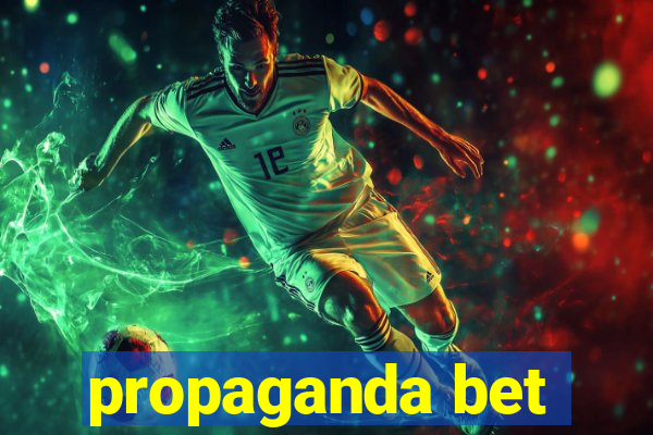 propaganda bet