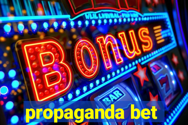 propaganda bet