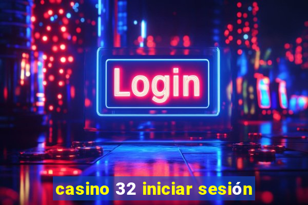 casino 32 iniciar sesión