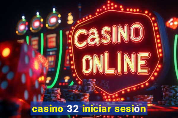 casino 32 iniciar sesión