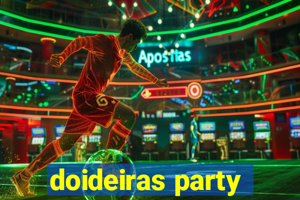 doideiras party