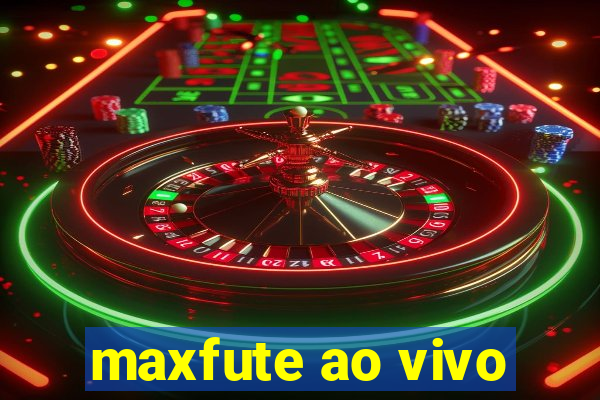 maxfute ao vivo