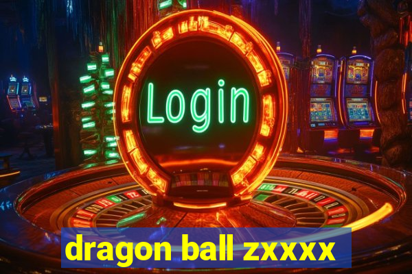 dragon ball zxxxx