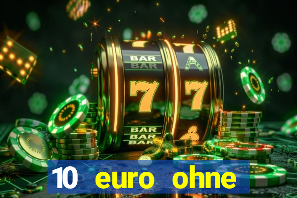 10 euro ohne einzahlung casino 2021