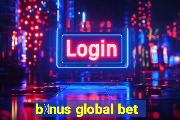 b么nus global bet