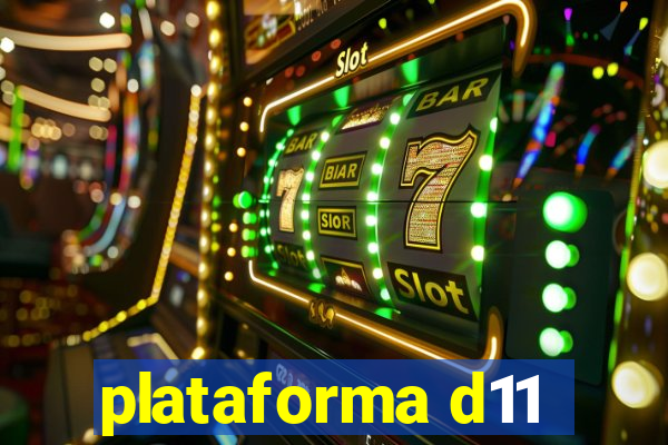 plataforma d11