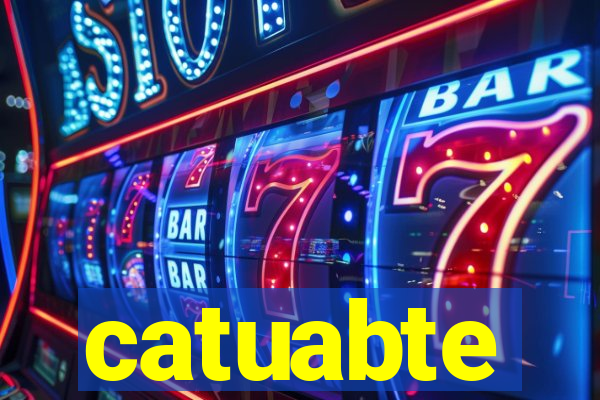 catuabte