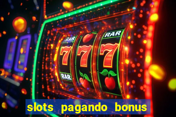 slots pagando bonus no cadastro