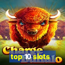 top 10 slots