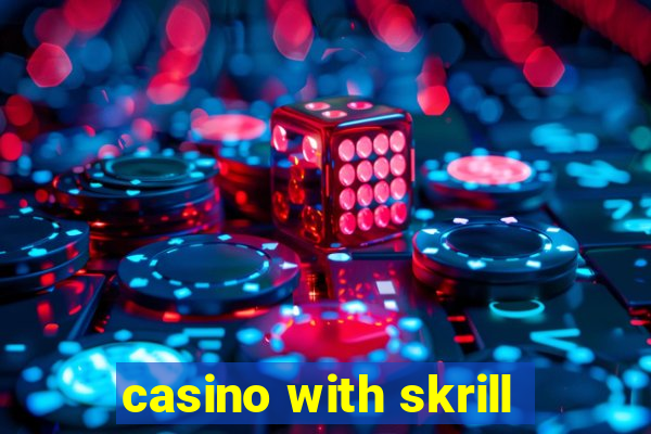 casino with skrill