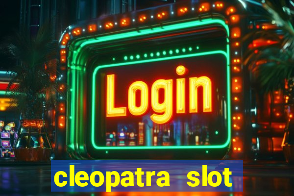 cleopatra slot games free