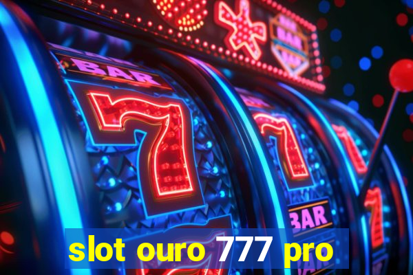 slot ouro 777 pro