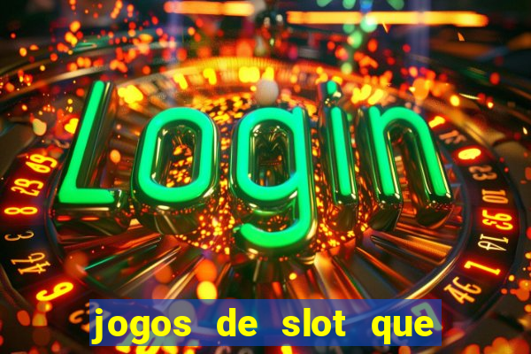 jogos de slot que paga no cadastro