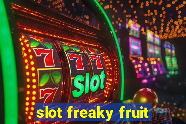 slot freaky fruit