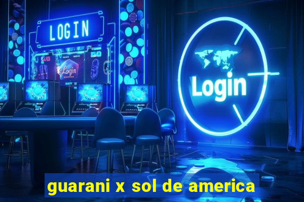 guarani x sol de america