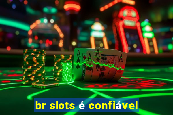 br slots é confiável