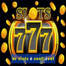 br slots é confiável