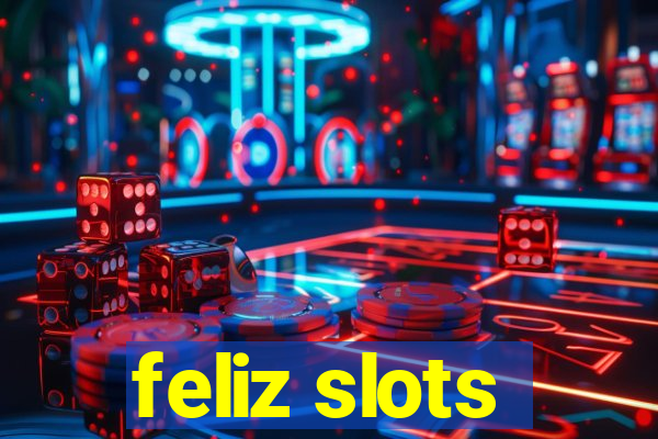 feliz slots