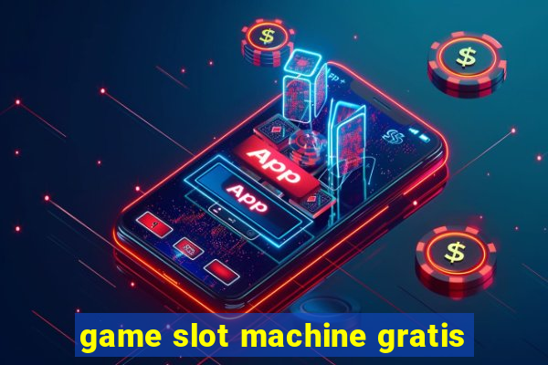 game slot machine gratis