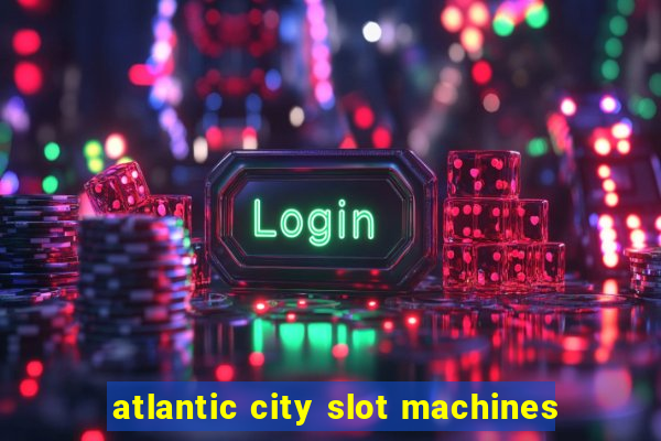 atlantic city slot machines