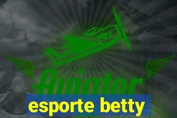 esporte betty