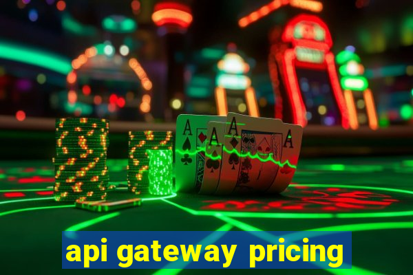 api gateway pricing