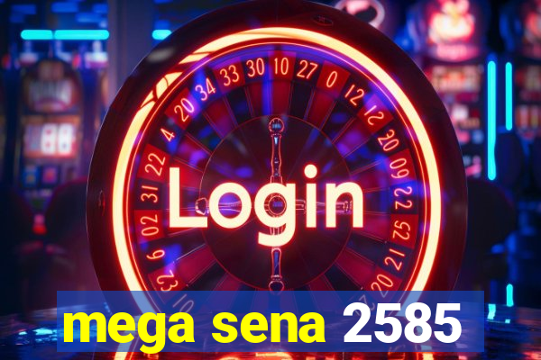 mega sena 2585