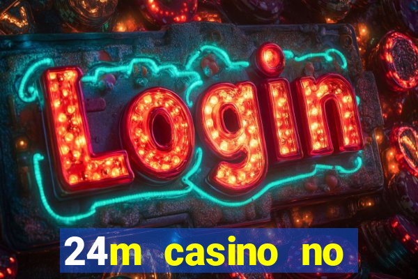 24m casino no deposit bonus