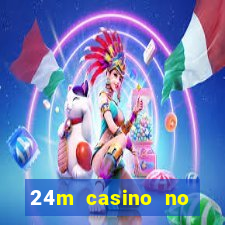 24m casino no deposit bonus