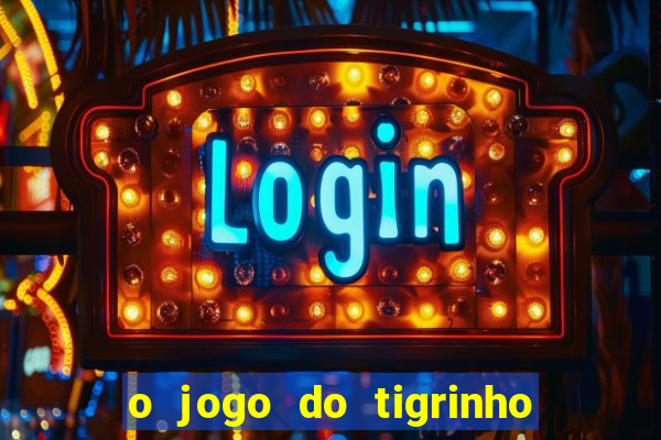 o jogo do tigrinho para ganhar dinheiro