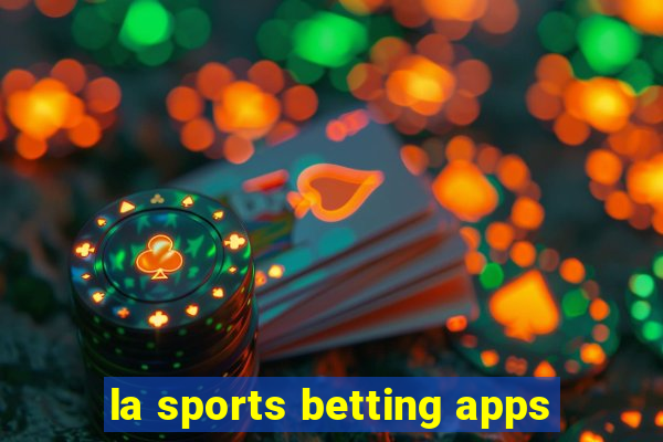 la sports betting apps