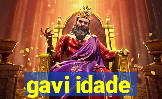 gavi idade