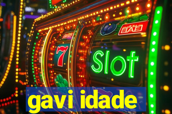 gavi idade