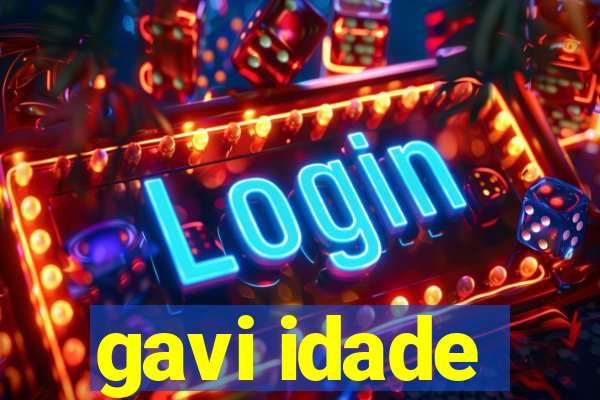 gavi idade