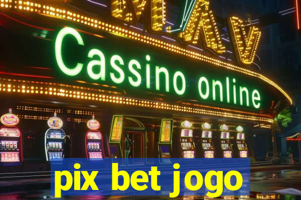 pix bet jogo