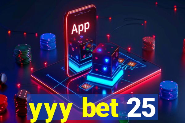 yyy bet 25