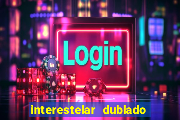 interestelar dublado google drive