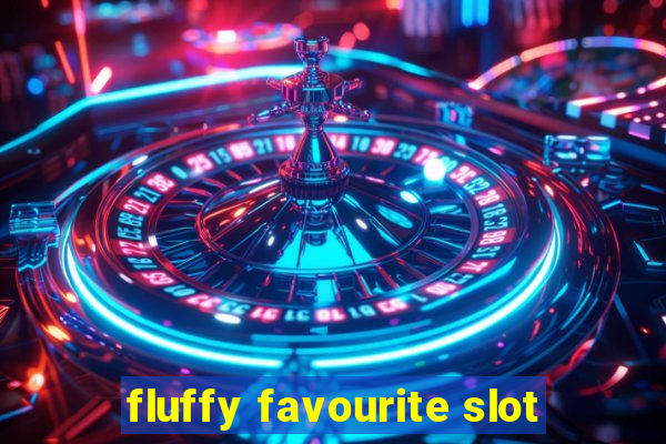 fluffy favourite slot