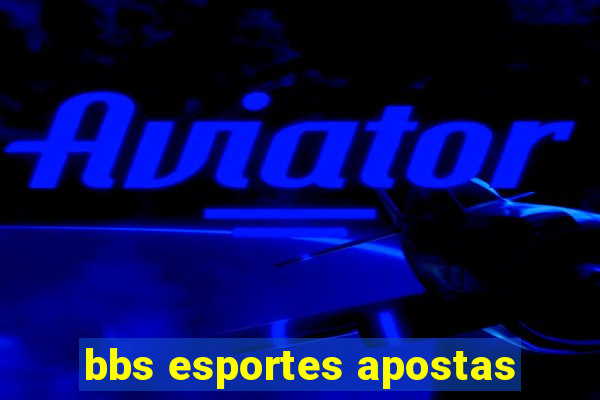 bbs esportes apostas