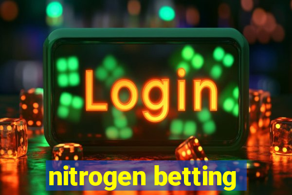 nitrogen betting