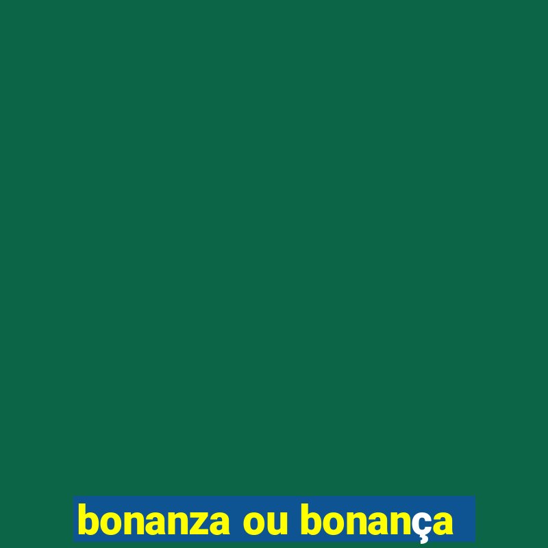 bonanza ou bonança