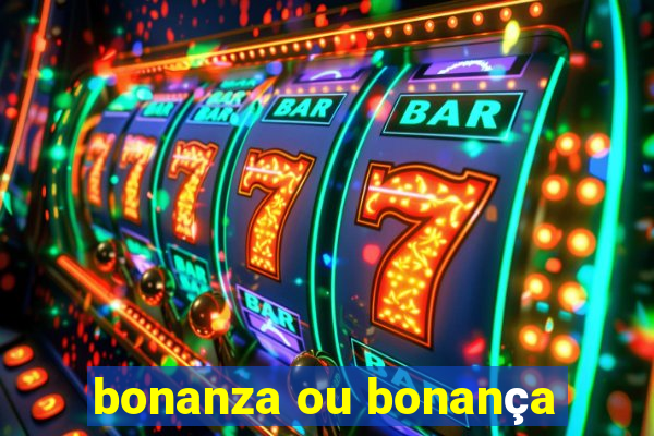 bonanza ou bonança