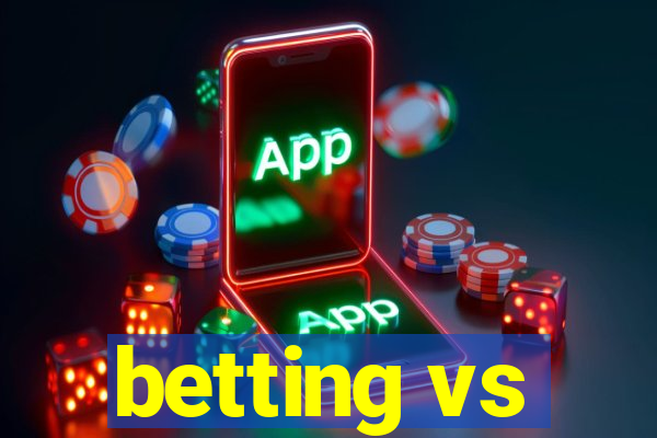 betting vs