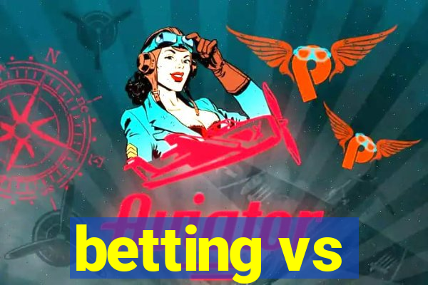 betting vs